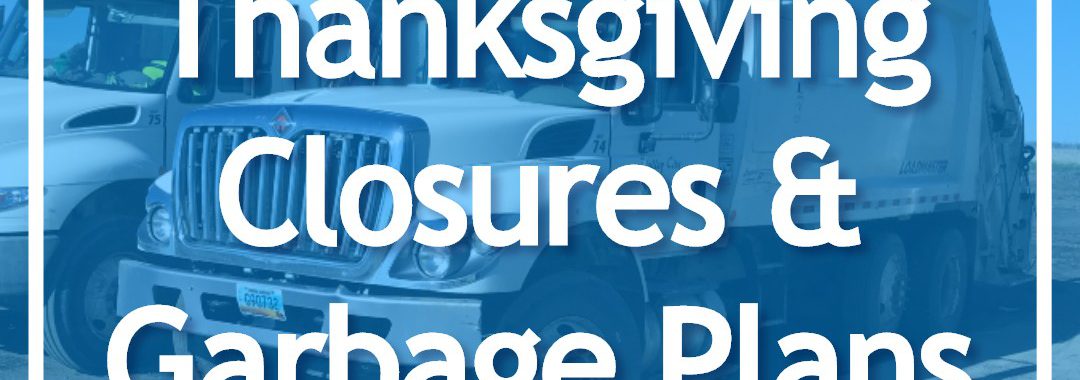 Thanksgiving Closures & Garbage Plans overlay on garbage trucks background