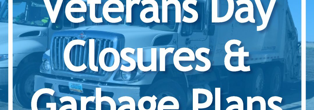 Veterans Day Closures & Garbage Plans overlay on garbage trucks background